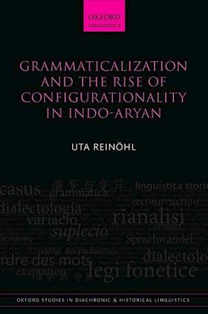 Grammaticalization and the Rise of Configurationality in Indo-Aryan