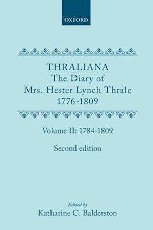 Thraliana: The Diary of Mrs. Hester Lynch Thrale (Later Mrs. Piozzi) 1776-1809, Vol. 2: 1784-1809