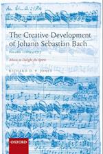 The Creative Development of Johann Sebastian Bach, Volume I: 1695-1717