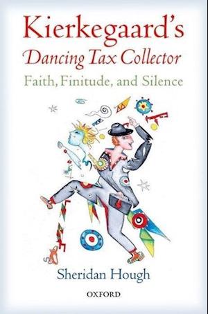 Kierkegaard's Dancing Tax Collector