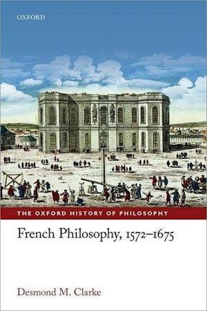 French Philosophy, 1572-1675