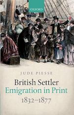 British Settler Emigration in Print, 1832-1877