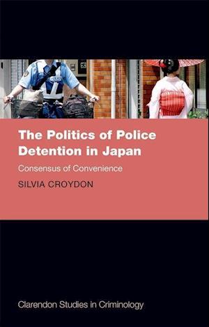 The Politics of Police Detention in Japan