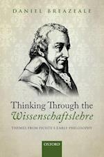 Thinking Through the Wissenschaftslehre