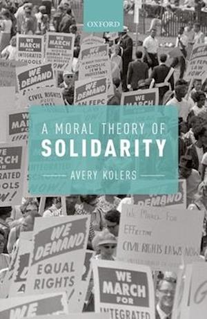 A Moral Theory of Solidarity