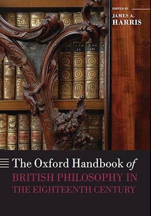 The Oxford Handbook of British Philosophy in the Eighteenth Century