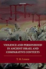 Violence and Personhood in Ancient Israel and Comparative Contexts