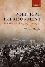 Political Imprisonment and the Irish, 1912-1921
