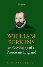 William Perkins and the Making of a Protestant England