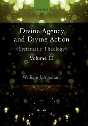 Divine Agency and Divine Action, Volume III