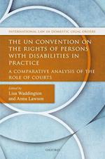 The UN Convention on the Rights of Persons with Disabilities in Practice
