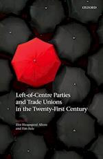 Left-of-Centre Parties and Trade Unions in the Twenty-First Century