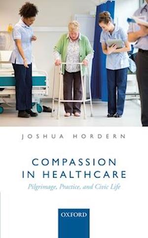 Compassion in Healthcare: Pilgrimage, Practice, and Civic Life