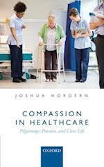 Compassion in Healthcare: Pilgrimage, Practice, and Civic Life 