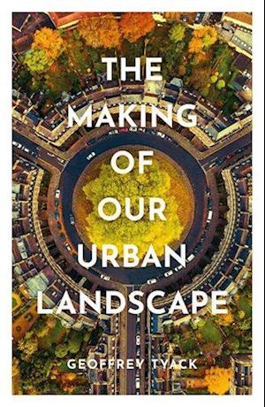 The Making of Our Urban Landscape