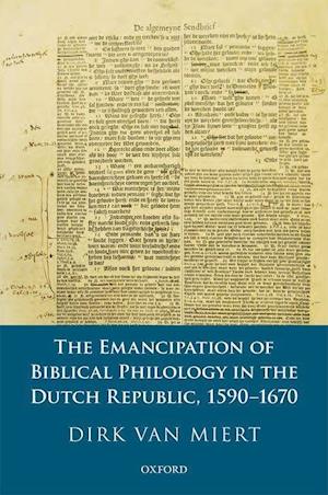 The Emancipation of Biblical Philology in the Dutch Republic, 1590-1670