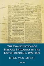 The Emancipation of Biblical Philology in the Dutch Republic, 1590-1670