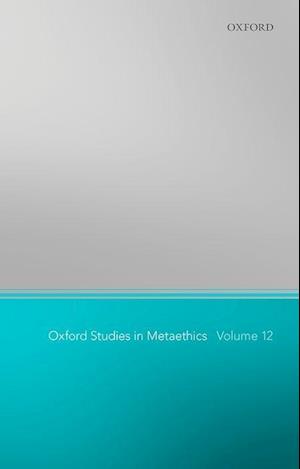 Oxford Studies in Metaethics 12