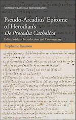 Pseudo-Arcadius' Epitome of Herodian's De Prosodia Catholica
