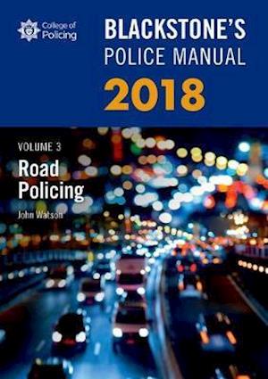 Blackstone's Police Manual Volume 3: Road Policing 2018