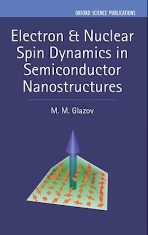 Electron & Nuclear Spin Dynamics in Semiconductor Nanostructures