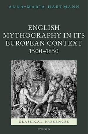 English Mythography in its European Context, 1500-1650