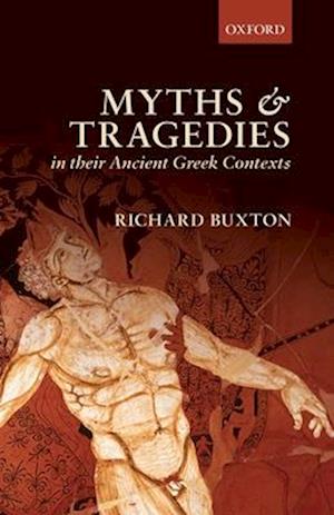 Myths and Tragedies in their Ancient Greek Contexts