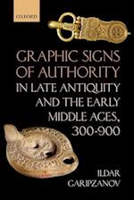 Graphic Signs of Authority in Late Antiquity and the Early Middle Ages, 300-900