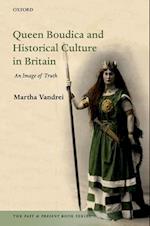 Queen Boudica and Historical Culture in Britain