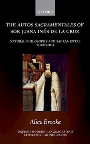 The autos sacramentales of Sor Juana Inés de la Cruz