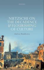 Nietzsche on the Decadence and Flourishing of Culture