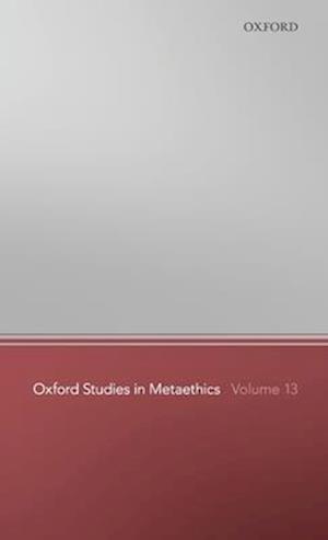 Oxford Studies in Metaethics 13