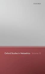 Oxford Studies in Metaethics 13