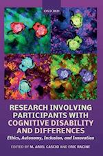 Research Involving Participants with Cognitive Disability and Differences: Ethics, Autonomy, Inclusion, and Innovation 