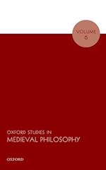 Oxford Studies in Medieval Philosophy Volume 6