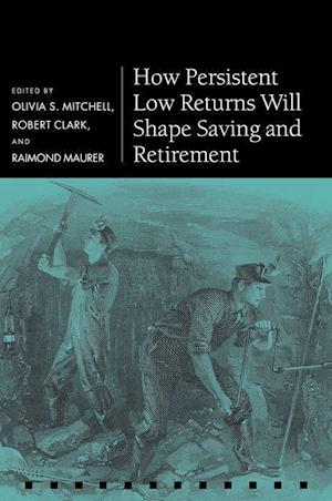 Mitchell, O: How Persistent Low Returns Will Shape Saving an