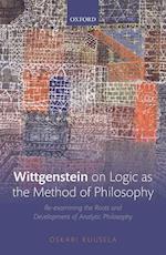 Wittgenstein on Logic as the Method of Philosophy