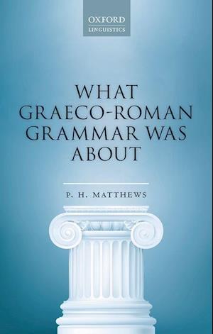 What Graeco-Roman Grammar Was About