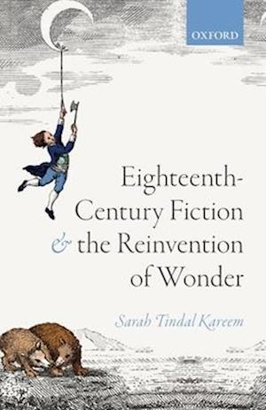 Eighteenth-Century Fiction and the Reinvention of Wonder