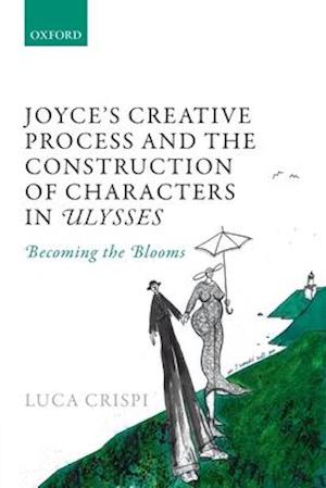 Joyce's Creative Process and the Construction of Characters in Ulysses