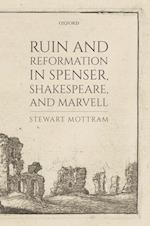 Ruin and Reformation in Spenser, Shakespeare, and Marvell