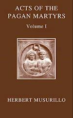 The Acts of the Pagan Martyrs, Volume I