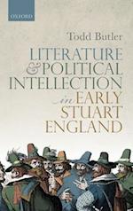 Literature and Political Intellection in Early Stuart England