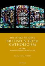 The Oxford History of British and Irish Catholicism, Volume V