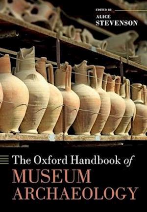 The Oxford Handbook of Museum Archaeology