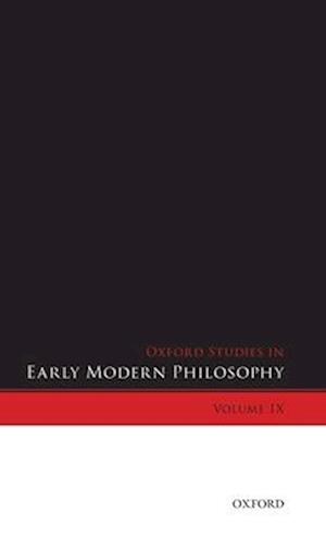 Oxford Studies in Early Modern Philosophy, Volume IX