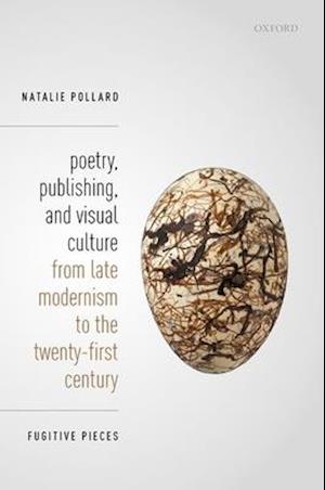 Poetry, Publishing, and Visual Culture from Late Modernism to the Twenty-first Century