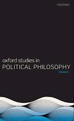 Oxford Studies in Political Philosophy Volume 6