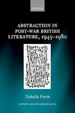 Abstraction in Post-War British Literature 1945-1980