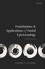 Foundations and Applications of Social Epistemology